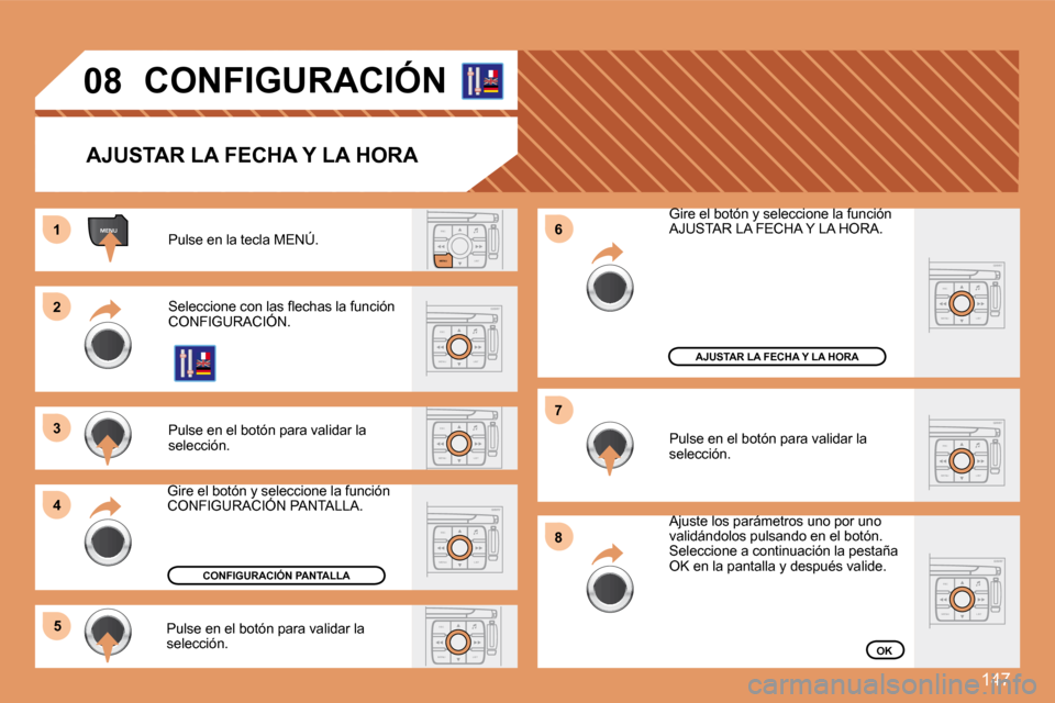 Peugeot 307 CC 2007.5  Manual del propietario (in Spanish) 147
ESCLIST
MENU
ESC
MENU LIST
ESC
MENU LIST
ESC
MENU LIST
ESC
MENU LIST
MENU
ESC
MENU LIST
ESC
MENU LIST
1 
2 
3 
4
5 6 
7 
8
ESC
MENU LIST
08 CONFIGURACIÓN
AJUSTAR LA FECHA Y LA HORA
Pulse en la te