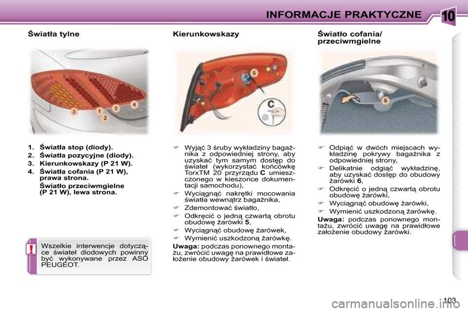 Peugeot 307 CC 2007.5  Instrukcja Obsługi (in Polish) 10
!
103
INFORMACJE PRAKTYCZNE   
� � �  �O�d�p�i"�ć�  �w�  �d�w�ó�c�h�  �m�i�e�j�s�c�a�c�h�  �w�y�-
�k�ł�a�d�z�i�n
�  �p�o�k�r�y�w�y�  �b�a�g�aG�n�i�k�a�  �z�  
�o�d�p�o�w�i�e�d�n�i�e�j� �s�