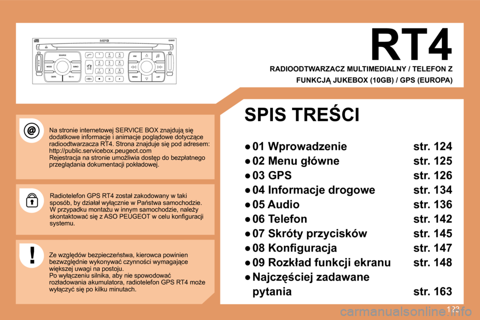 Peugeot 307 CC 2007.5  Instrukcja Obsługi (in Polish) 123
S
O S SOURCE
MODE BAND ESC
2
abc
5
jkl
8
tuv 3
def
6
mno
9
wxyz
1 4
ghi
7
pqrs
0 # MENU LIST
TA 
PTY
DARK
�N�a� �s�t�r�o�n�i�e� �i�n�t�e�r�n�e�t�o�w�e�j� �S�E�R�V�I�C�E� �B�O�X� �z�n�a�j�d�u�j"� 