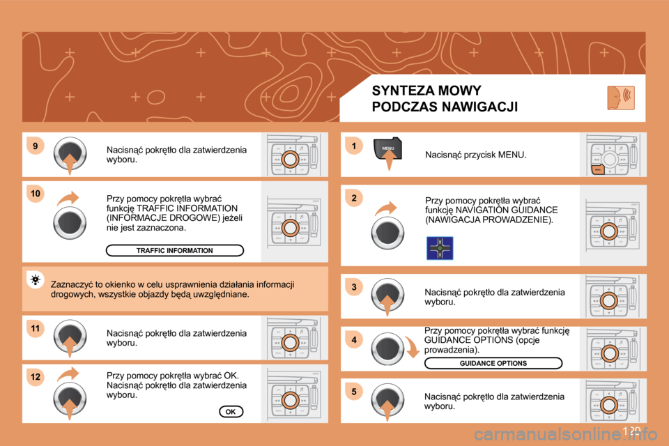 Peugeot 307 CC 2007.5  Instrukcja Obsługi (in Polish) 129
ESC
MENU LISTESC
MENU LIST
MENU�9
�1�0
�1�1
�1�2 �1 
�2 
�3 
4
�5ESC LIST
MENU
ESC
MENU LISTESC
MENU LIST
ESC
MENU LIST
ESC
MENU LISTESC
MENU LIST
ESC
MENU LIST
�P�r�z�y� �p�o�m�o�c�y� �p�o�k�r
�