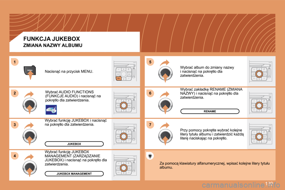Peugeot 307 CC 2007.5  Instrukcja Obsługi (in Polish) 139
ESC
MENU LIST
ESC
MENU LIST
�6 
�7
�5
ESC
LIST
MENU
MENU
ESC
MENU LIST
�2 
�3
4
�1
ESC
MENU LIST
ESC
MENU LIST
ESC
MENU LIST
ESC
MENU LIST
�J�U�K�E�B�O�X
RENAME
�J�U�K�E�B�O�X� �M�A�N�A�G�E�M�E�N�