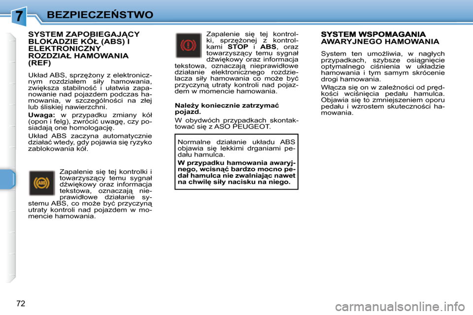 Peugeot 307 CC 2007.5  Instrukcja Obsługi (in Polish) �7�2
�B�E�Z�P�I�E�C�Z�E0�S�T�W�O
� � �S�Y�S�T�E�M� �Z�A�P�O�B�I�E�G�A�J�C�Y� �B�L�O�K�A�D�Z�I�E� �K�Ó�Ł� �(�A�B�S�)� �I� � � �S�Y�S�T�E�M� �Z�A�P�O�B�I�E�G�A�J�C�Y� � � �S�Y�S�T�E�M� �Z�A�P�O�B