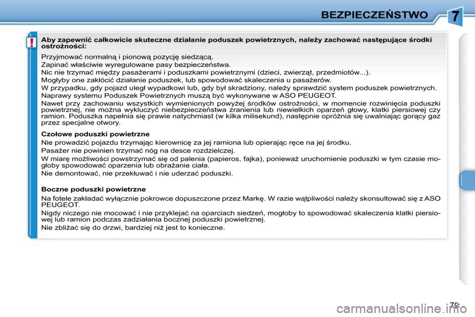 Peugeot 307 CC 2007.5  Instrukcja Obsługi (in Polish) !
79
�B�E�Z�P�I�E�C�Z�E0�S�T�W�O
� � � �P�r�z�y�j�m�o�w�a�ć� �n�o�r�m�a�l�n"� �i� �p�i�o�n�o�w"� �p�o�z�y�c�j
� �s�i�e�d�z"�c"�.�  
� �Z�a�p�i�n�a�ć� �w�ł�a;�c�i�w�i�e� �w�y�r�e�g�u�l�o�w�a�