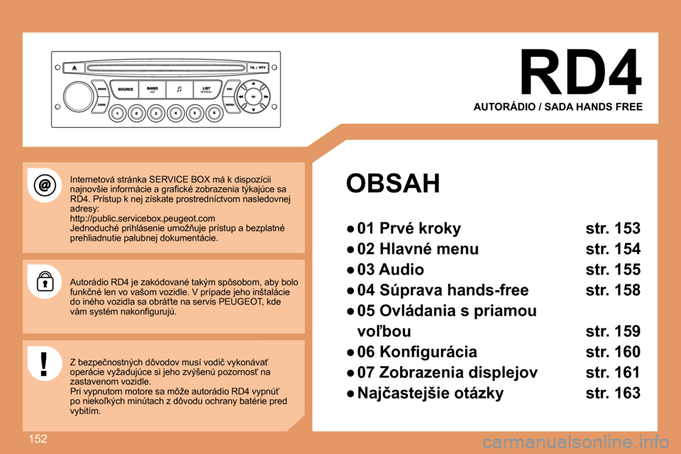 Peugeot 307 CC 2007.5  Užívateľská príručka (in Slovak) 152
RD4
AUTORÁDIO / SADA HANDS FREE
OBSAH 