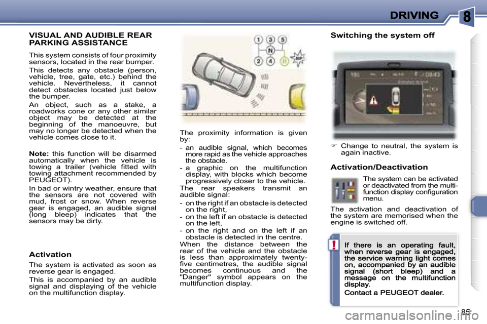 Peugeot 307 CC 2007  Owners Manual �!
�8�5
�V�I�S�U�A�L� �A�N�D� �A�U�D�I�B�L�E� �R�E�A�R� 
�P�A�R�K�I�N�G� �A�S�S�I�S�T�A�N�C�E
�T�h�i�s� �s�y�s�t�e�m� �c�o�n�s�i�s�t�s� �o�f� �f�o�u�r� �p�r�o�x�i�m�i�t�y� �s�e�n�s�o�r�s�,� �l�o�c�a�t