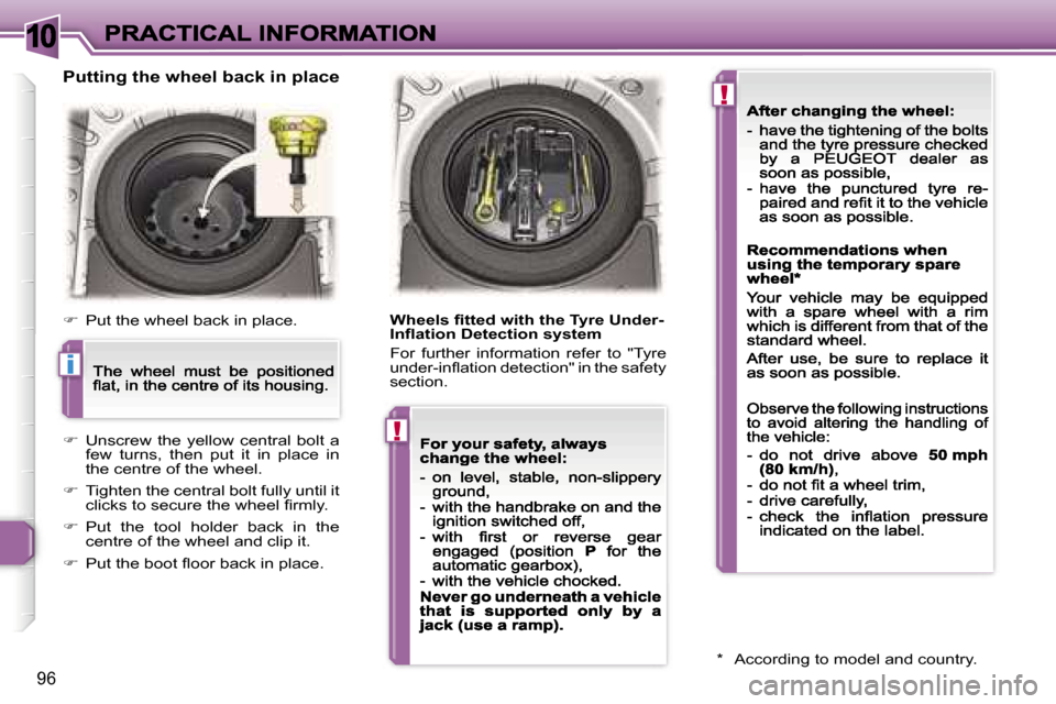 Peugeot 307 CC 2007  Owners Manual �1�0
�i
�!
�!
�9�6
�P�u�t�t�i�n�g� �t�h�e� �w�h�e�e�l� �b�a�c�k� �i�n� �p�l�a�c�e
��  �P�u�t� �t�h�e� �w�h�e�e�l� �b�a�c�k� �i�n� �p�l�a�c�e�.
��  �U�n�s�c�r�e�w�  �t�h�e�  �y�e�l�l�o�w�  �c�e�n