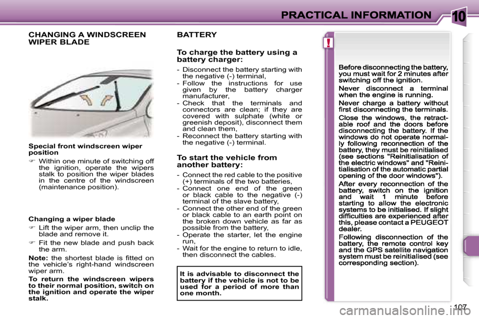 Peugeot 307 CC 2007  Owners Manual �1�0
�!
�1�0�7
�S�p�e�c�i�a�l� �f�r�o�n�t� �w�i�n�d�s�c�r�e�e�n� �w�i�p�e�r� �p�o�s�i�t�i�o�n
��  �W�i�t�h�i�n� �o�n�e�m�i�n�u�t�e� �o�f� �s�w�i�t�c�h�i�n�g� �o�f�f� �t�h�e�  �i�g�n�i�t�i�o�n�,�  �