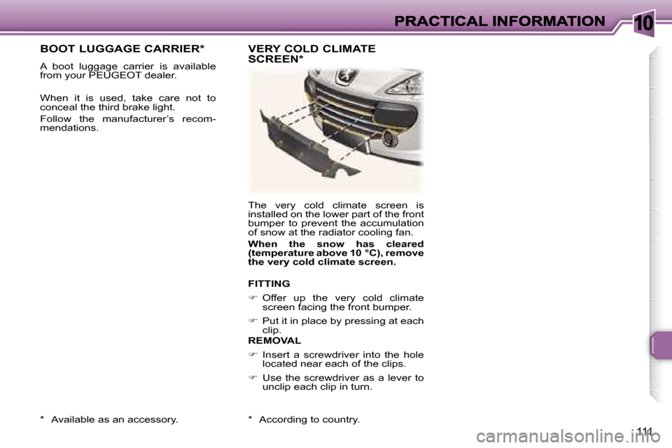 Peugeot 307 CC 2007  Owners Manual �1�0
�1�1�1
�B�O�O�T� �L�U�G�G�A�G�E� �C�A�R�R�I�E�R�*
�A�  �b�o�o�t�  �l�u�g�g�a�g�e�  �c�a�r�r�i�e�r�  �i�s�  �a�v�a�i�l�a�b�l�e� �f�r�o�m� �y�o�u�r� �P�E�U�G�E�O�T� �d�e�a�l�e�r�.� 
�W�h�e�n�  �i�t
