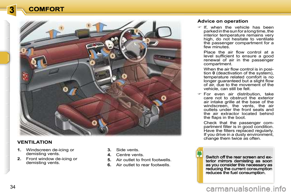 Peugeot 307 CC 2007 Owners Guide �3�4
�1�.�  �W�i�n�d�s�c�r�e�e�n� �d�e�-�i�c�i�n�g� �o�r� �d�e�m�i�s�t�i�n�g� �v�e�n�t�s�.
�2�.�  �F�r�o�n�t� �w�i�n�d�o�w� �d�e�-�i�c�i�n�g� �o�r� �d�e�m�i�s�t�i�n�g� �v�e�n�t�s�.
�3�.�  �S�i�d�e� �v