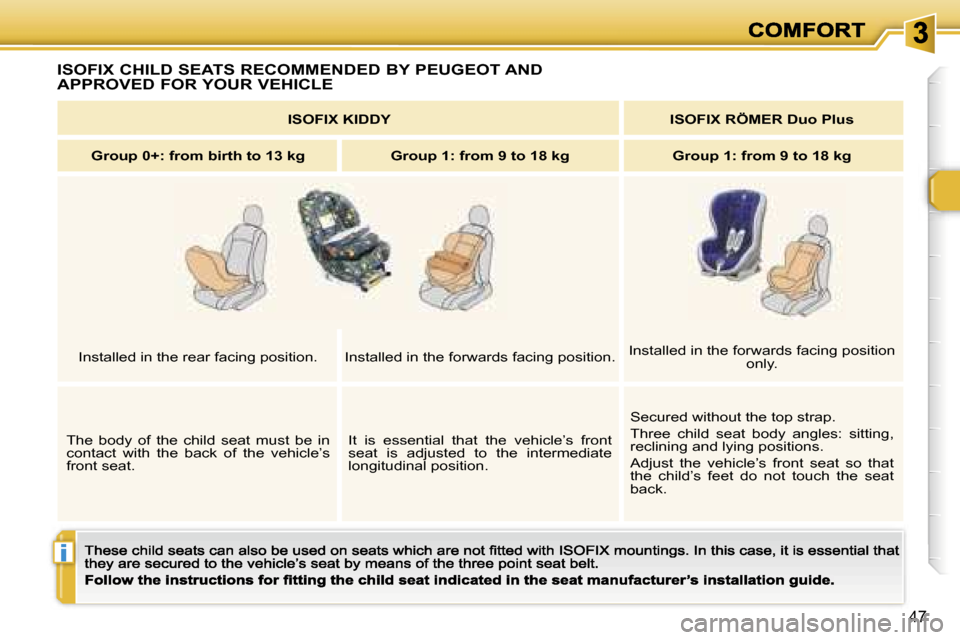 Peugeot 307 CC 2007 Workshop Manual �i
�4�7
�I�S�O�F�I�X� �C�H�I�L�D� �S�E�A�T�S� �R�E�C�O�M�M�E�N�D�E�D� �B�Y� �P�E�U�G�E�O�T� �A�N�D�  
�A�P�P�R�O�V�E�D� �F�O�R� �Y�O�U�R� �V�E�H�I�C�L�E
�I�S�O�F�I�X� �K�I�D�D�Y�I�S�O�F�I�X� �R�Ö�M�E