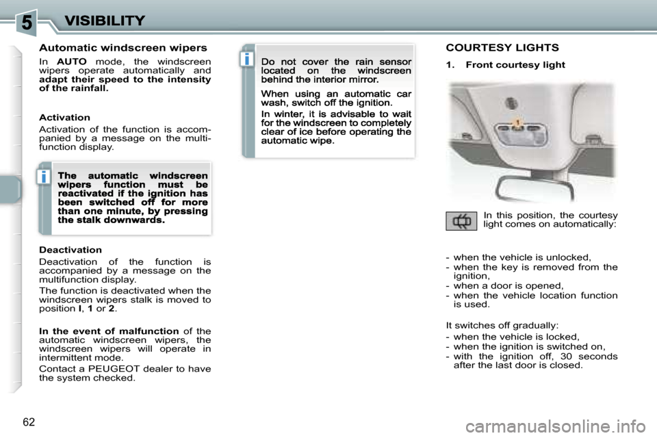Peugeot 307 CC 2007 Manual PDF �i
�i
�6�2
�A�u�t�o�m�a�t�i�c� �w�i�n�d�s�c�r�e�e�n� �w�i�p�e�r�s
�I�n� �A�U�T�O�  �m�o�d�e�,�  �t�h�e�  �w�i�n�d�s�c�r�e�e�n� �w�i�p�e�r�s�  �o�p�e�r�a�t�e�  �a�u�t�o�m�a�t�i�c�a�l�l�y�  �a�n�d� �a�d