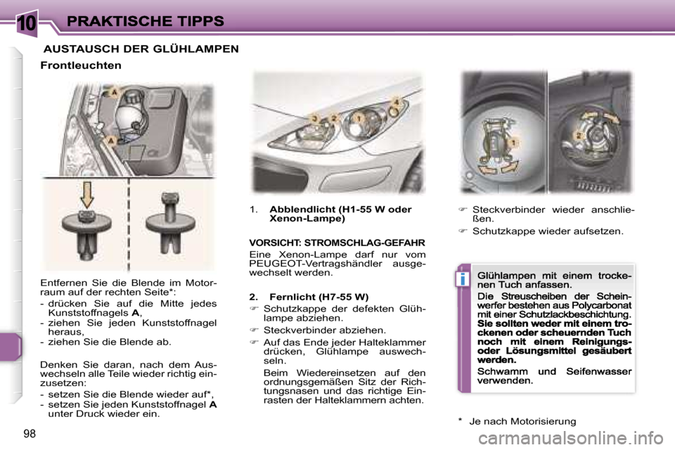Peugeot 307 CC 2007  Betriebsanleitung (in German) �1�0
�i
�9�8
�E�n�t�f�e�r�n�e�n�  �S�i�e�  �d�i�e�  �B�l�e�n�d�e�  �i�m�  �M�o�t�o�r�-�r�a�u�m� �a�u�f� �d�e�r� �r�e�c�h�t�e�n� �S�e�i�t�e�*�:
�-�  �d�r�ü�c�k�e�n�  �S�i�e�  �a�u�f�  �d�i�e�  �M�i�t�