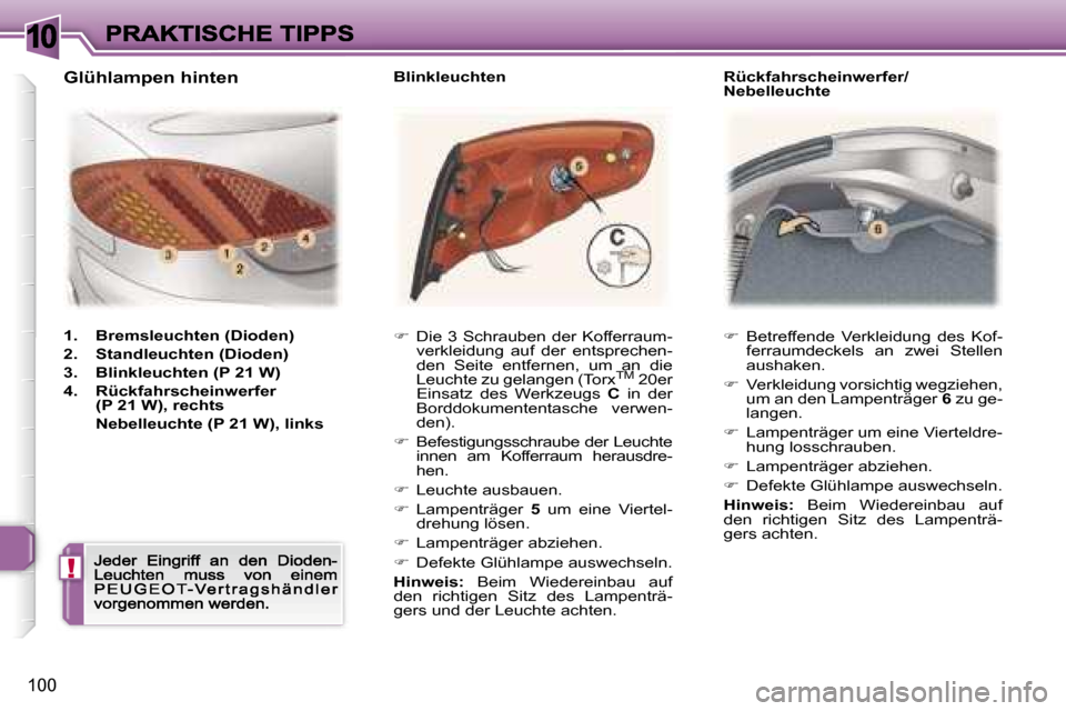 Peugeot 307 CC 2007  Betriebsanleitung (in German) �1�0
�!
�1�0�0
��  �B�e�t�r�e�f�f�e�n�d�e�  �V�e�r�k�l�e�i�d�u�n�g�  �d�e�s�  �K�o�f�-�f�e�r�r�a�u�m�d�e�c�k�e�l�s�  �a�n�  �z�w�e�i�  �S�t�e�l�l�e�n� �a�u�s�h�a�k�e�n�.� 
��  �V�e�r�k�l�e�i�d�u