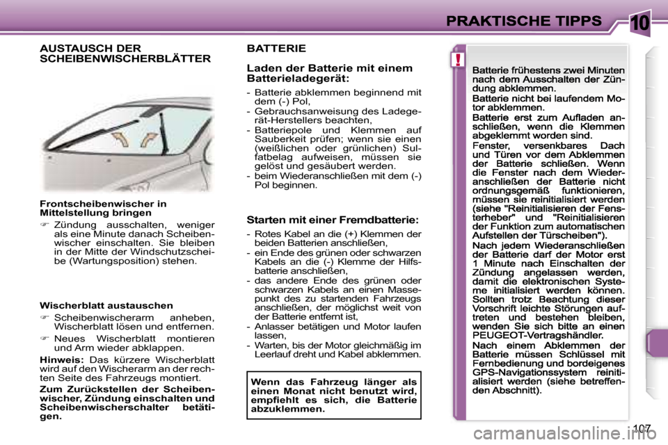Peugeot 307 CC 2007  Betriebsanleitung (in German) �1�0
�!
�1�0�7
�F�r�o�n�t�s�c�h�e�i�b�e�n�w�i�s�c�h�e�r� �i�n� �M�i�t�t�e�l�s�t�e�l�l�u�n�g� �b�r�i�n�g�e�n� 
��  �Z�ü�n�d�u�n�g�  �a�u�s�s�c�h�a�l�t�e�n�,�  �w�e�n�i�g�e�r� �a�l�s� �e�i�n�e� �M�i