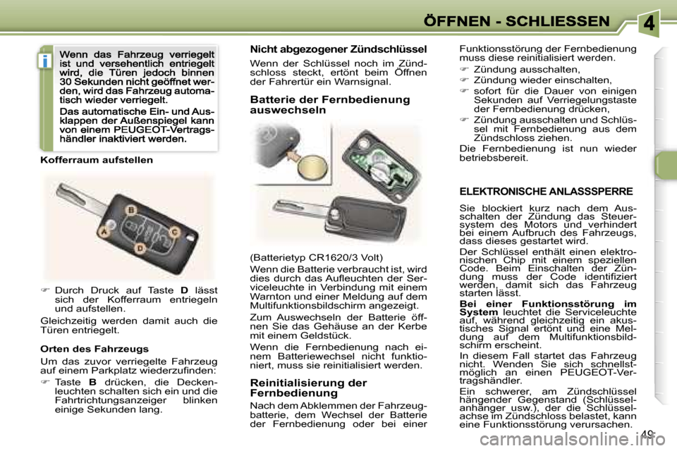 Peugeot 307 CC 2007  Betriebsanleitung (in German) �i
�4�9
�E�L�E�K�T�R�O�N�I�S�C�H�E� �A�N�L�A�S�S�S�P�E�R�R�E� 
�S�i�e�  �b�l�o�c�k�i�e�r�t�  �k�u�r�z�  �n�a�c�h�  �d�e�m�  �A�u�s�-�s�c�h�a�l�t�e�n�  �d�e�r�  �Z�ü�n�d�u�n�g�  �d�a�s�  �S�t�e�u�e�r�