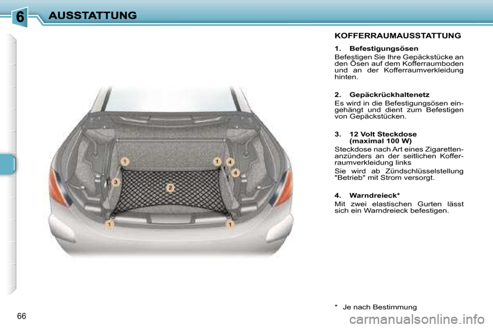 Peugeot 307 CC 2007  Betriebsanleitung (in German) �6�6
�K�O�F�F�E�R�R�A�U�M�A�U�S�S�T�A�T�T�U�N�G
�1�.�  �B�e�f�e�s�t�i�g�u�n�g�s�ö�s�e�n
�B�e�f�e�s�t�i�g�e�n� �S�i�e� �I�h�r�e� �G�e�p�ä�c�k�s�t�ü�c�k�e� �a�n� �d�e�n� �Ö�s�e�n� �a�u�f� �d�e�m� �K