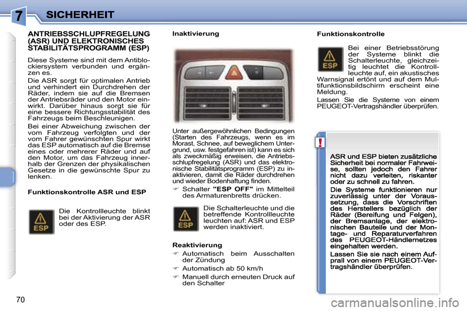 Peugeot 307 CC 2007  Betriebsanleitung (in German) �!
�7�0
�A�N�T�R�I�E�B�S�S�C�H�L�U�P�F�R�E�G�E�L�U�N�G�  
�(�A�S�R�)� �U�N�D� �E�L�E�K�T�R�O�N�I�S�C�H�E�S� 
�S�T�A�B�I�L�I�T�Ä�T�S�P�R�O�G�R�A�M�M� �(�E�S�P�)
�D�i�e�s�e� �S�y�s�t�e�m�e� �s�i�n�d� �