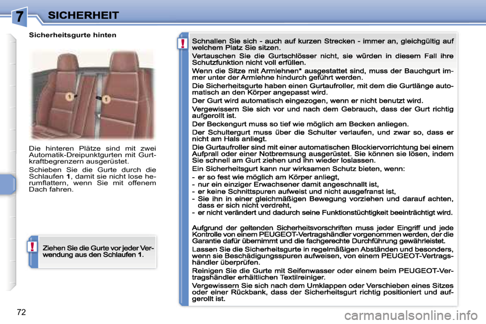 Peugeot 307 CC 2007  Betriebsanleitung (in German) �!
�!
�7�2
�D�i�e�  �h�i�n�t�e�r�e�n�  �P�l�ä�t�z�e�  �s�i�n�d�  �m�i�t�  �z�w�e�i� �A�u�t�o�m�a�t�i�k�-�D�r�e�i�p�u�n�k�t�g�u�r�t�e�n�  �m�i�t�  �G�u�r�t�-�k�r�a�f�t�b�e�g�r�e�n�z�e�r�n� �a�u�s�g�e�