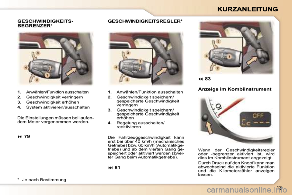 Peugeot 307 CC 2007  Betriebsanleitung (in German) �1�.�  �A�n�w�ä�h�l�e�n�/�F�u�n�k�t�i�o�n� �a�u�s�s�c�h�a�l�t�e�n� 
�2�.�  �G�e�s�c�h�w�i�n�d�i�g�k�e�i�t� �v�e�r�r�i�n�g�e�r�n
�3�.�  �G�e�s�c�h�w�i�n�d�i�g�k�e�i�t� �e�r�h�ö�h�e�n� 
�4�.�  �S�y�s�