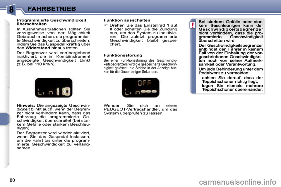 Peugeot 307 CC 2007  Betriebsanleitung (in German) �!
�8�0
�H�i�n�w�e�i�s�:� �D�i�e�  �a�n�g�e�z�e�i�g�t�e�  �G�e�s�c�h�w�i�n�-�d�i�g�k�e�i�t� �b�l�i�n�k�t� �a�u�c�h�,� �w�e�n�n� �d�e�r� �B�e�g�r�e�n�-�z�e�r�  �n�i�c�h�t�  �v�e�r�h�i�n�d�e�r�n�  �k�a�