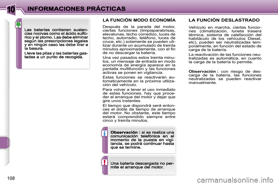 Peugeot 307 CC 2007  Manual del propietario (in Spanish) �1�0
�i
�!
�1�0�8
�L�A� �F�U�N�C�I�Ó�N� �M�O�D�O� �E�C�O�N�O�M�Í�A
�D�e�s�p�u�é�s�  �d�e�  �l�a�  �p�a�r�a�d�a�  �d�e�l�  �m�o�t�o�r�,� �c�i�e�r�t�a�s�  �f�u�n�c�i�o�n�e�s�  �(�l�i�m�p�i�a�p�a�r�a�