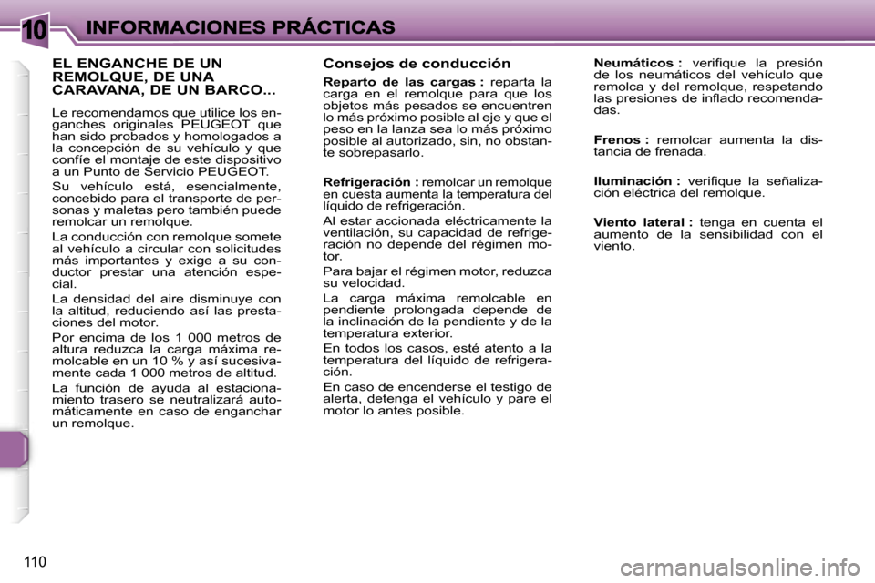 Peugeot 307 CC 2007  Manual del propietario (in Spanish) �1�0
�1�1�0
�C�o�n�s�e�j�o�s� �d�e� �c�o�n�d�u�c�c�i�ó�n
�R�e�p�a�r�t�o�  �d�e�  �l�a�s�  �c�a�r�g�a�s� �:�  �r�e�p�a�r�t�a�  �l�a� �c�a�r�g�a�  �e�n�  �e�l�  �r�e�m�o�l�q�u�e�  �p�a�r�a�  �q�u�e�  �