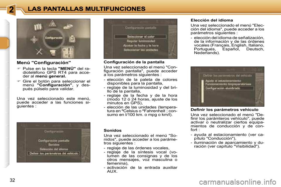 Peugeot 307 CC 2007  Manual del propietario (in Spanish) �3�2
�E�l�e�c�c�i�ó�n� �d�e�l� �i�d�i�o�m�a
�U�n�a� �v�e�z� �s�e�l�e�c�c�i�o�n�a�d�o� �e�l� �m�e�n�ú� �"�E�l�e�c�-�c�i�ó�n� �d�e�l� �i�d�i�o�m�a�"�,� �p�u�e�d�e� �a�c�c�e�d�e�r� �a� �l�o�s� �p�a�r�
