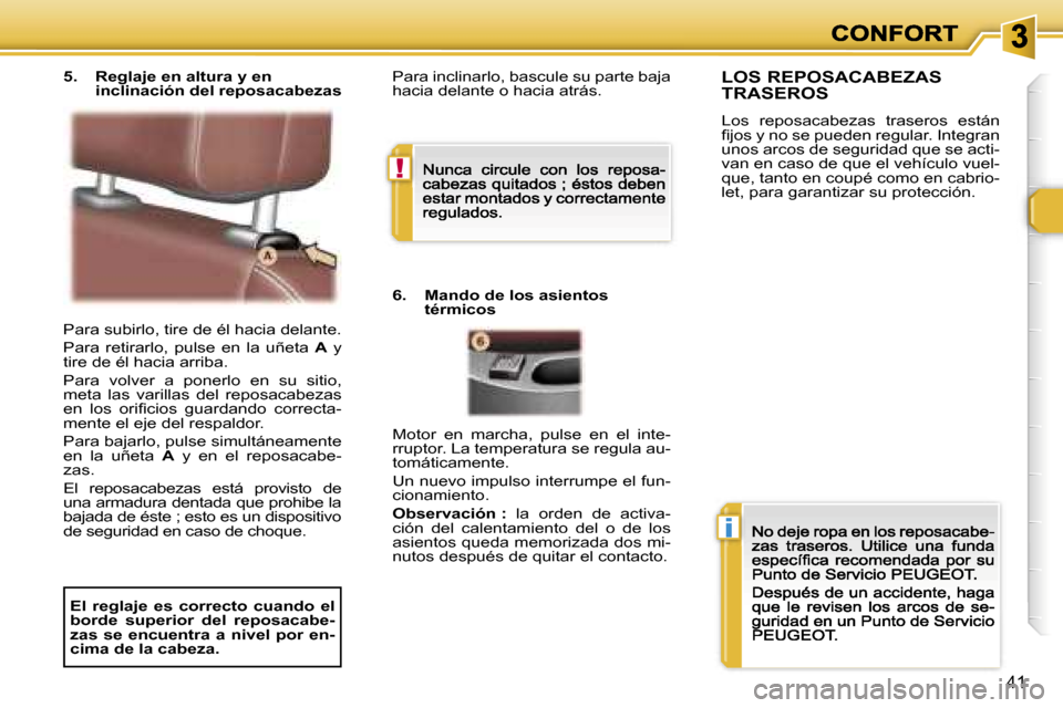 Peugeot 307 CC 2007  Manual del propietario (in Spanish) �!
�i
�4�1
�P�a�r�a� �s�u�b�i�r�l�o�,� �t�i�r�e� �d�e� �é�l� �h�a�c�i�a� �d�e�l�a�n�t�e�.
�P�a�r�a�  �r�e�t�i�r�a�r�l�o�,�  �p�u�l�s�e�  �e�n�  �l�a�  �u�ñ�e�t�a� �A�  �y� �t�i�r�e� �d�e� �é�l� �h�