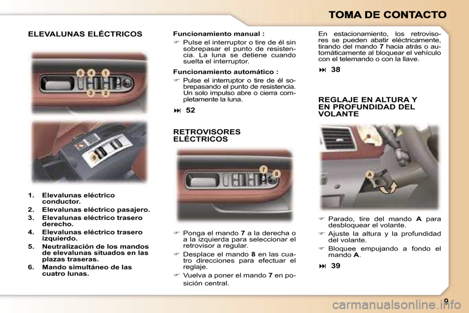Peugeot 307 CC 2007  Manual del propietario (in Spanish) ��  �P�o�n�g�a� �e�l� �m�a�n�d�o� �7� �a� �l�a� �d�e�r�e�c�h�a� �o� �a�  �l�a�  �i�z�q�u�i�e�r�d�a�  �p�a�r�a�  �s�e�l�e�c�c�i�o�n�a�r�  �e�l� �r�e�t�r�o�v�i�s�o�r� �a� �r�e�g�u�l�a�r�.
��  �D�e
