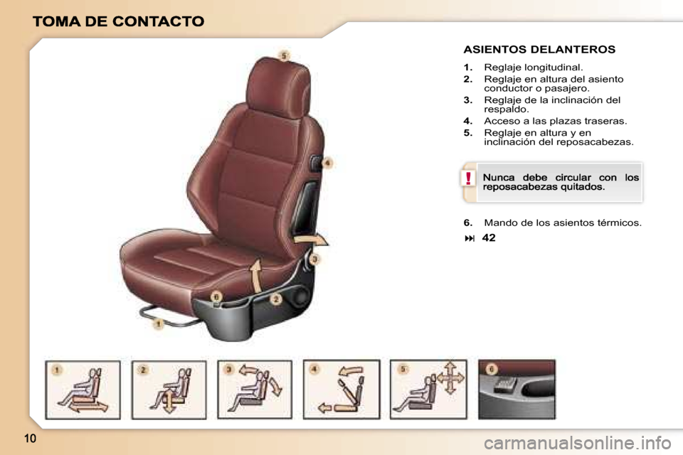 Peugeot 307 CC 2007  Manual del propietario (in Spanish) �!
�A�S�I�E�N�T�O�S� �D�E�L�A�N�T�E�R�O�S
�1�.�  �R�e�g�l�a�j�e� �l�o�n�g�i�t�u�d�i�n�a�l�.
�2�.�  �R�e�g�l�a�j�e� �e�n� �a�l�t�u�r�a� �d�e�l� �a�s�i�e�n�t�o� �c�o�n�d�u�c�t�o�r� �o� �p�a�s�a�j�e�r�o�