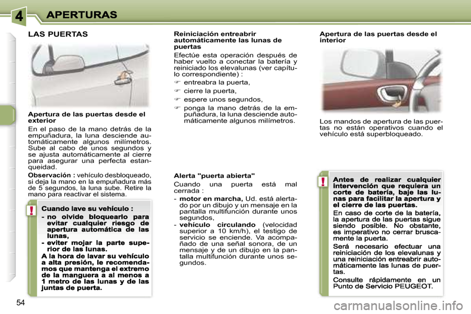 Peugeot 307 CC 2007  Manual del propietario (in Spanish) �!
�!
�5�4
�A�l�e�r�t�a� �"�p�u�e�r�t�a� �a�b�i�e�r�t�a�"
�C�u�a�n�d�o�  �u�n�a�  �p�u�e�r�t�a�  �e�s�t�á�  �m�a�l� �c�e�r�r�a�d�a� �:
�-� �m�o�t�o�r� �e�n� �m�a�r�c�h�a�,� �U�d�.� �e�s�t�á� �a�l�e�