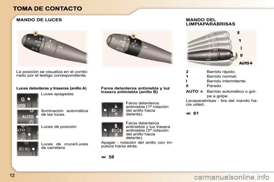 Peugeot 307 CC 2007  Manual del propietario (in Spanish) �2�  �B�a�r�r�i�d�o� �r�á�p�i�d�o�.
�1�  �B�a�r�r�i�d�o� �n�o�r�m�a�l�.
�I�  �B�a�r�r�i�d�o� �i�n�t�e�r�m�i�t�e�n�t�e�.
�0� �P�a�r�a�d�o�.
�A�U�T�O��  �B�a�r�r�i�d�o� �a�u�t�o�m�á�t�i�c�o� �o� �g