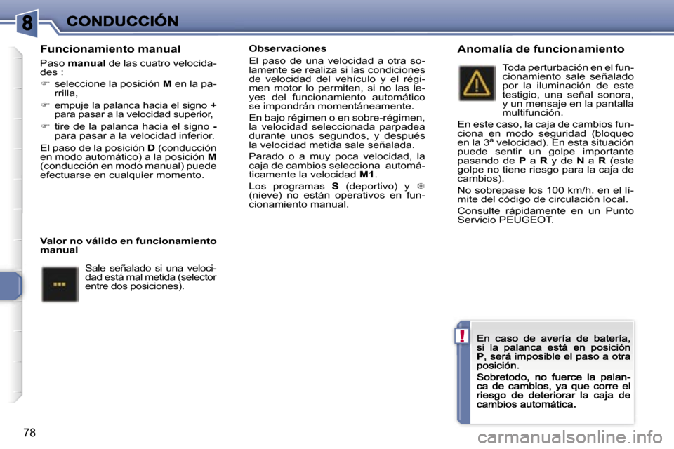 Peugeot 307 CC 2007  Manual del propietario (in Spanish) �!
�7�8
�F�u�n�c�i�o�n�a�m�i�e�n�t�o� �m�a�n�u�a�l
�P�a�s�o� �m�a�n�u�a�l� �d�e� �l�a�s� �c�u�a�t�r�o� �v�e�l�o�c�i�d�a�-�d�e�s� �:
��  �s�e�l�e�c�c�i�o�n�e� �l�a� �p�o�s�i�c�i�ó�n� �M� �e�n� �l�a