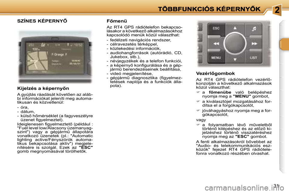 Peugeot 307 CC 2007  Kezelési útmutató (in Hungarian) �3�1
�S�Z�Í�N�E�S� �K�É�P�E�R�N�Y4
�K�i�j�e�l�z�é�s� �a� �k�é�p�e�r�n�y5�n
�A� �g�y�ú�j�t�á�s� �r�á�a�d�á�s�á�t� �k�ö�v�e�t5�e�n� �a�z� �a�l�á�b�-�b�i� �i�n�f�o�r�m�á�c�i�ó�k�a�t� �j�e