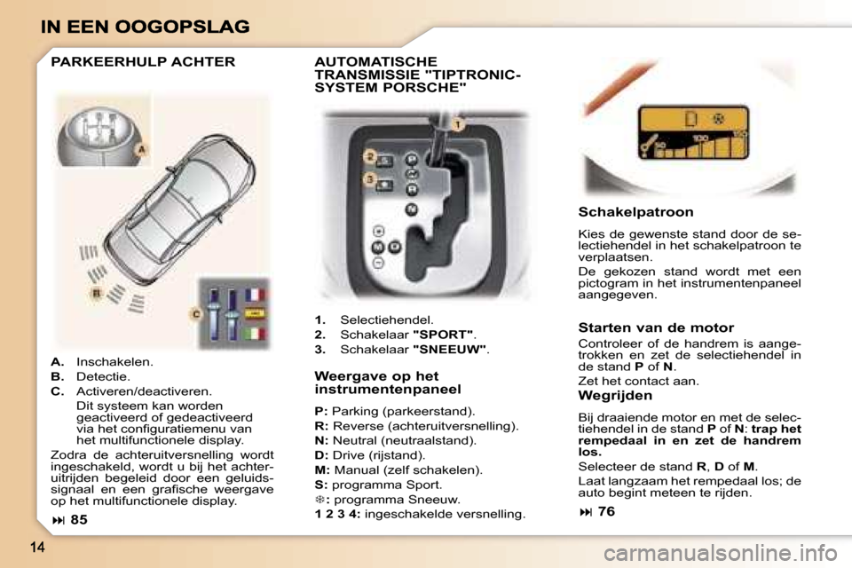 Peugeot 307 CC 2007  Handleiding (in Dutch) �W�e�e�r�g�a�v�e� �o�p� �h�e�t�  
�i�n�s�t�r�u�m�e�n�t�e�n�p�a�n�e�e�l
�P�:� �P�a�r�k�i�n�g� �(�p�a�r�k�e�e�r�s�t�a�n�d�)�.
�R�:� �R�e�v�e�r�s�e� �(�a�c�h�t�e�r�u�i�t�v�e�r�s�n�e�l�l�i�n�g�)�.
�N�:� �