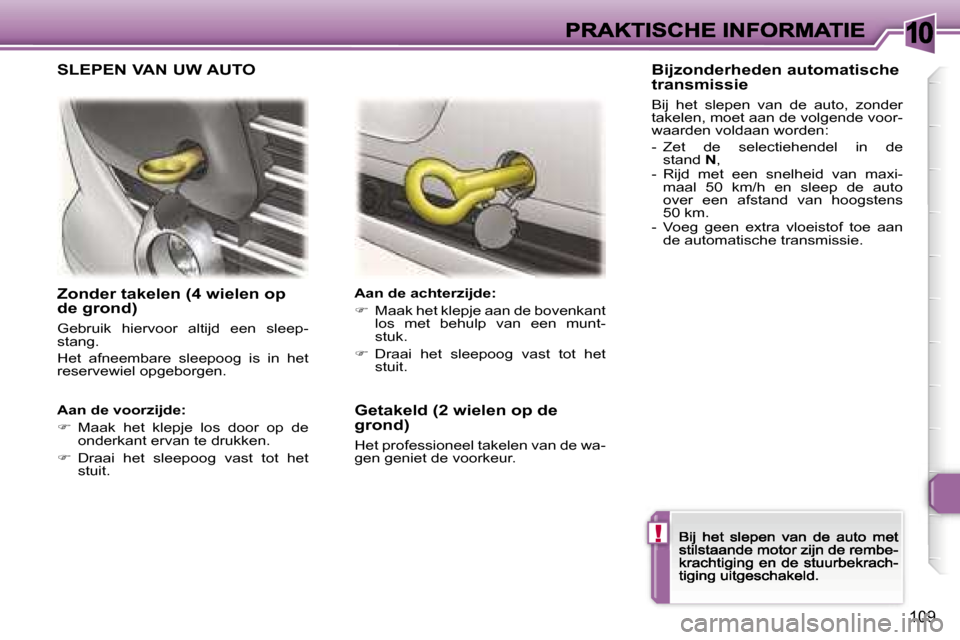 Peugeot 307 CC 2007  Handleiding (in Dutch) �1�0
�!
�1�0�9
�Z�o�n�d�e�r� �t�a�k�e�l�e�n� �(�4� �w�i�e�l�e�n� �o�p� �d�e� �g�r�o�n�d�)
�G�e�b�r�u�i�k�  �h�i�e�r�v�o�o�r�  �a�l�t�i�j�d�  �e�e�n�  �s�l�e�e�p�-�s�t�a�n�g�.
�H�e�t�  �a�f�n�e�e�m�b�a