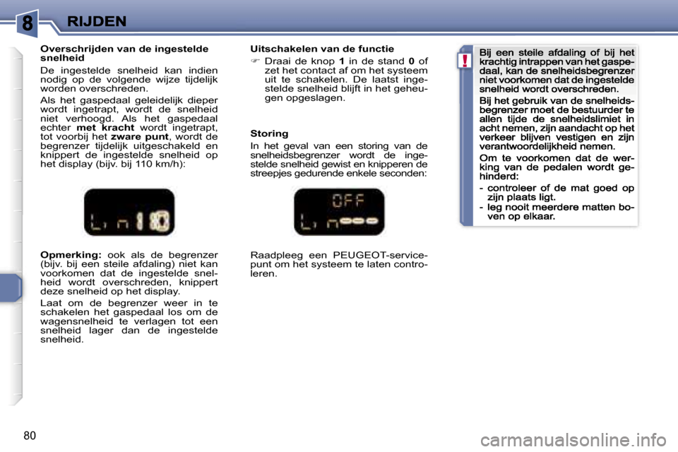 Peugeot 307 CC 2007  Handleiding (in Dutch) �!
�8�0
�O�p�m�e�r�k�i�n�g�:� �o�o�k�  �a�l�s�  �d�e�  �b�e�g�r�e�n�z�e�r� �(�b�i�j�v�.�  �b�i�j�  �e�e�n�  �s�t�e�i�l�e�  �a�f�d�a�l�i�n�g�)�  �n�i�e�t�  �k�a�n� �v�o�o�r�k�o�m�e�n�  �d�a�t�  �d�e�  