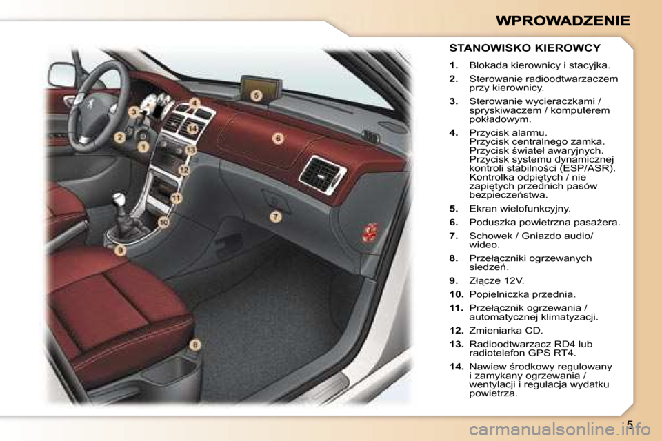 Peugeot 307 CC 2007  Instrukcja Obsługi (in Polish) �S�T�A�N�O�W�I�S�K�O� �K�I�E�R�O�W�C�Y
�1�.� �B�l�o�k�a�d�a� �k�i�e�r�o�w�n�i�c�y� �i� �s�t�a�c�y�j�k�a�.
�2�.� �S�t�e�r�o�w�a�n�i�e� �r�a�d�i�o�o�d�t�w�a�r�z�a�c�z�e�m� �p�r�z�y� �k�i�e�r�o�w�n�i�c�y