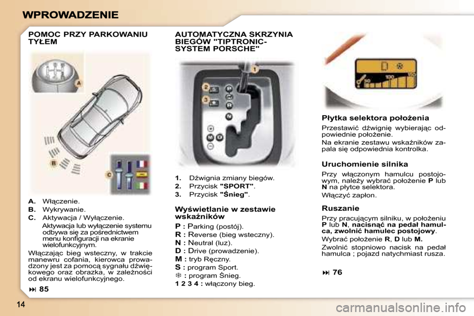 Peugeot 307 CC 2007  Instrukcja Obsługi (in Polish) �W�y�w�i�e�t�l�a�n�i�e� �w� �z�e�s�t�a�w�i�e� �w�s�k�aE�n�i�k�ó�w
�P� �:�P�a�r�k�i�n�g� �(�p�o�s�t�ó�j�)�.
�R� �:�R�e�v�e�r�s�e� �(�b�i�e�g� �w�s�t�e�c�z�n�y�)�.
�N� �:�N�e�u�t�r�a�l� �(�l�u�z�)�