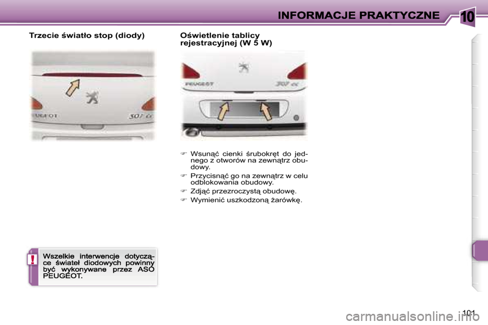 Peugeot 307 CC 2007  Instrukcja Obsługi (in Polish) �1�0
�!
�1�0�1
��  �W�s�u�n"�ć�  �c�i�e�n�k�i�  ;�r�u�b�o�k�r
�t�  �d�o�  �j�e�d�-�n�e�g�o� �z� �o�t�w�o�r�ó�w� �n�a� �z�e�w�n"�t�r�z� �o�b�u�-�d�o�w�y�.
��  �P�r�z�y�c�i�s�n"�ć� �g�o� �
