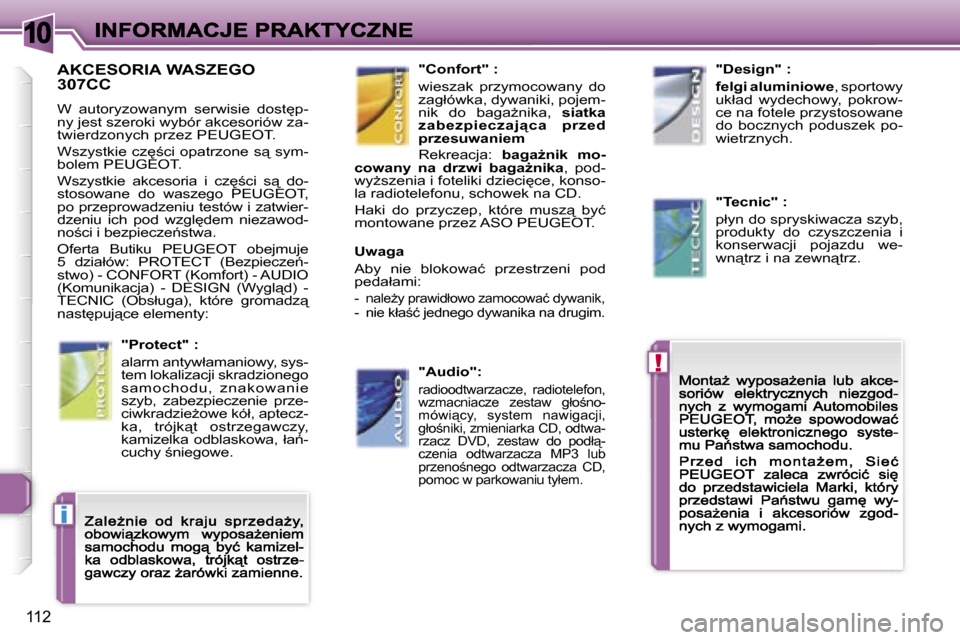 Peugeot 307 CC 2007  Instrukcja Obsługi (in Polish) �1�0
�!
�i
�1�1�2
�A�K�C�E�S�O�R�I�A� �W�A�S�Z�E�G�O�  
�3�0�7�C�C
�W�  �a�u�t�o�r�y�z�o�w�a�n�y�m�  �s�e�r�w�i�s�i�e�  �d�o�s�t
�p�-�n�y� �j�e�s�t� �s�z�e�r�o�k�i� �w�y�b�ó�r� �a�k�c�e�s�o�r�i�ó�w