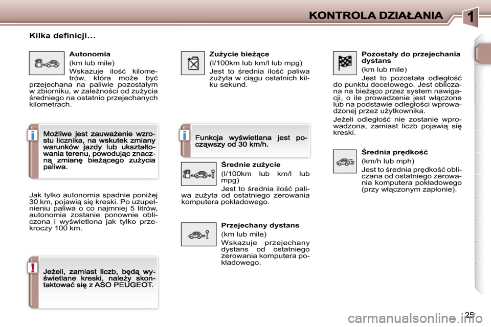 Peugeot 307 CC 2007  Instrukcja Obsługi (in Polish) �i�i
�!
�2�5
�P�o�z�o�s�t�a�ł�y� �d�o� �p�r�z�e�j�e�c�h�a�n�i�a� �d�y�s�t�a�n�s
�(�k�m� �l�u�b� �m�i�l�e�)
�J�e�s�t�  �t�o�  �p�o�z�o�s�t�a�ł�a�  �o�d�l�e�g�ł�o;�ć� �d�o� �p�u�n�k�t�u� �d�o�c�e�l