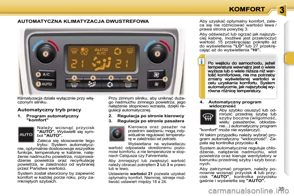 Peugeot 307 CC 2007  Instrukcja Obsługi (in Polish) �i
�3�5
�K�l�i�m�a�t�y�z�a�c�j�a� �d�z�i�a�ł�a� �w�y�ł"�c�z�n�i�e� �p�r�z�y� �w�ł"�-�c�z�o�n�y�m� �s�i�l�n�i�k�u�.
�A�u�t�o�m�a�t�y�c�z�n�y� �t�r�y�b� �p�r�a�c�y
�1�.�  � �P�r�o�g�r�a�m� �a�u�t�o
