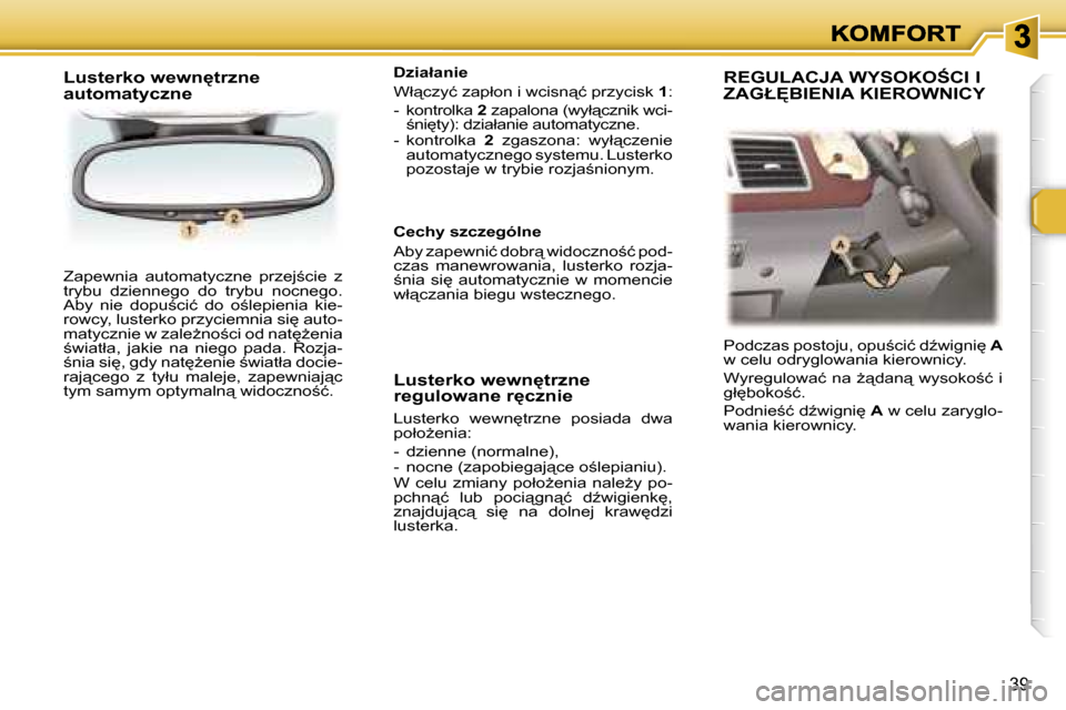 Peugeot 307 CC 2007  Instrukcja Obsługi (in Polish) �3�9
�Z�a�p�e�w�n�i�a�  �a�u�t�o�m�a�t�y�c�z�n�e�  �p�r�z�e�j;�c�i�e�  �z� �t�r�y�b�u�  �d�z�i�e�n�n�e�g�o�  �d�o�  �t�r�y�b�u�  �n�o�c�n�e�g�o�.� �A�b�y�  �n�i�e�  �d�o�p�u;�c�i�ć�  �d�o�  �o;�l�