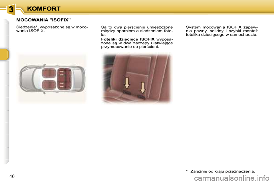 Peugeot 307 CC 2007  Instrukcja Obsługi (in Polish) �4�6
�S"�  �t�o�  �d�w�a�  �p�i�e�r;�c�i�e�n�i�e�  �u�m�i�e�s�z�c�z�o�n�e� �m�i
�d�z�y�  �o�p�a�r�c�i�e�m�  �a�  �s�i�e�d�z�e�n�i�e�m�  �f�o�t�e�-�l�a�.
�F�o�t�e�l�i�k�i�  �d�z�i�e�c�i
�c�e�  �I�S
