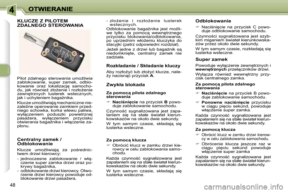 Peugeot 307 CC 2007  Instrukcja Obsługi (in Polish) �4�8
�P�i�l�o�t�  �z�d�a�l�n�e�g�o�  �s�t�e�r�o�w�a�n�i�a�  �u�m�oG�l�i�w�i�a� �z�a�b�l�o�k�o�w�a�n�i�e�,�  �s�u�p�e�r�  �z�a�m�e�k�,�  �o�d�b�l�o�-�k�o�w�a�n�i�e�  �o�r�a�z�  �l�o�k�a�l�i�z�a�c�j
�