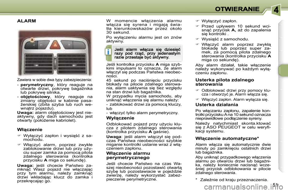 Peugeot 307 CC 2007  Instrukcja Obsługi (in Polish) �i
�5�1
�Z�a�w�i�e�r�a� �w� �s�o�b�i�e� �d�w�a� �t�y�p�y� �z�a�b�e�z�p�i�e�c�z�e�n�i�a�:
�-� �p�e�r�y�m�e�t�r�y�c�z�n�y�,�  �k�t�ó�r�y�  �r�e�a�g�u�j�e�  �n�a� �o�t�w�a�r�t�e�  �d�r�z�w�i�,�  �p�o�k�