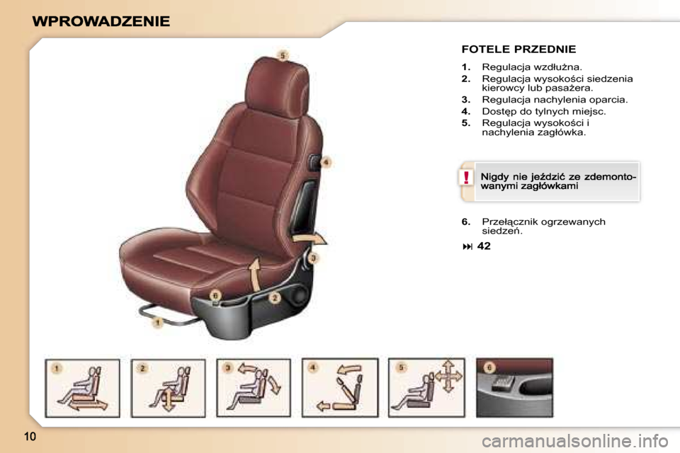 Peugeot 307 CC 2007  Instrukcja Obsługi (in Polish) �!
�F�O�T�E�L�E� �P�R�Z�E�D�N�I�E
�1�.� �R�e�g�u�l�a�c�j�a� �w�z�d�ł�uG�n�a�.
�2�.�  �R�e�g�u�l�a�c�j�a� �w�y�s�o�k�o;�c�i� �s�i�e�d�z�e�n�i�a� �k�i�e�r�o�w�c�y� �l�u�b� �p�a�s�aG�e�r�a�.� 
�3�.� 