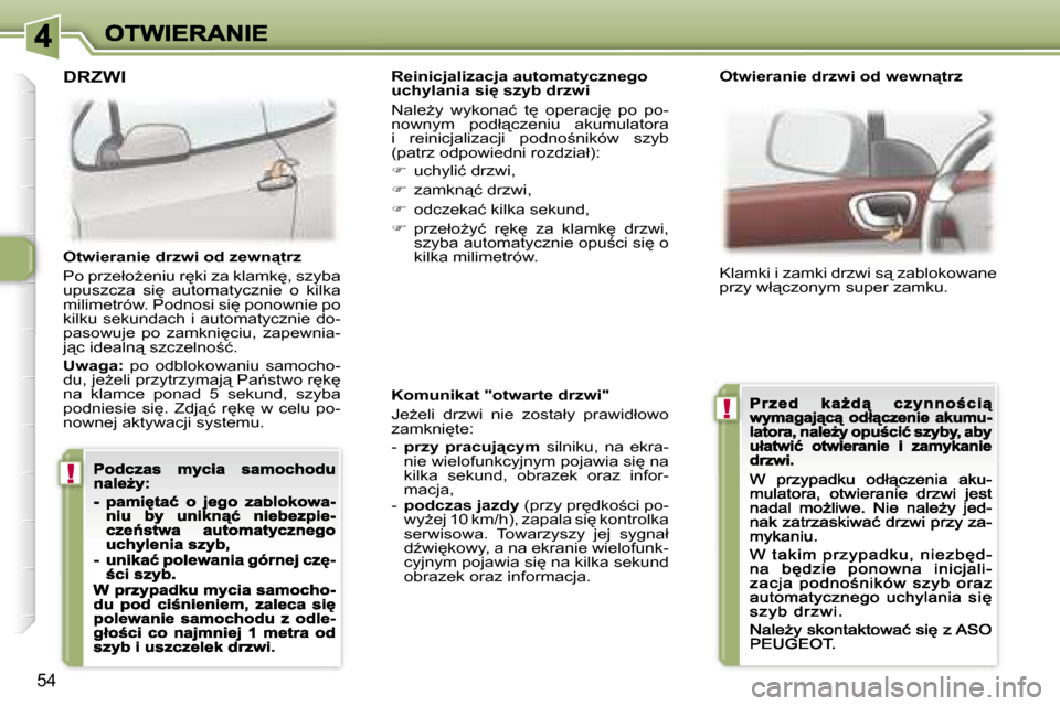 Peugeot 307 CC 2007  Instrukcja Obsługi (in Polish) �!
�!
�5�4
�K�o�m�u�n�i�k�a�t� �"�o�t�w�a�r�t�e� �d�r�z�w�i�"
�J�eG�e�l�i�  �d�r�z�w�i�  �n�i�e�  �z�o�s�t�a�ł�y�  �p�r�a�w�i�d�ł�o�w�o� �z�a�m�k�n�i
�t�e�:
�-� �p�r�z�y�  �p�r�a�c�u�j"�c�y�m�  �