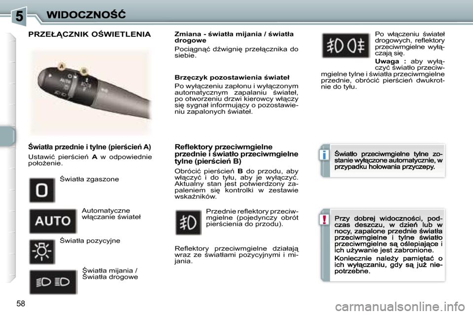 Peugeot 307 CC 2007  Instrukcja Obsługi (in Polish) �i
�!
�5�8
:�w�i�a�t�ł�a� �p�r�z�e�d�n�i�e� �i� �t�y�l�n�e� �(�p�i�e�r�c�i�e1� �A�)
�U�s�t�a�w�i�ć�  �p�i�e�r;�c�i�e1� �A� �w�  �o�d�p�o�w�i�e�d�n�i�e� �p�o�ł�oG�e�n�i�e�.
�Z�m�i�a�n�a� �-� 